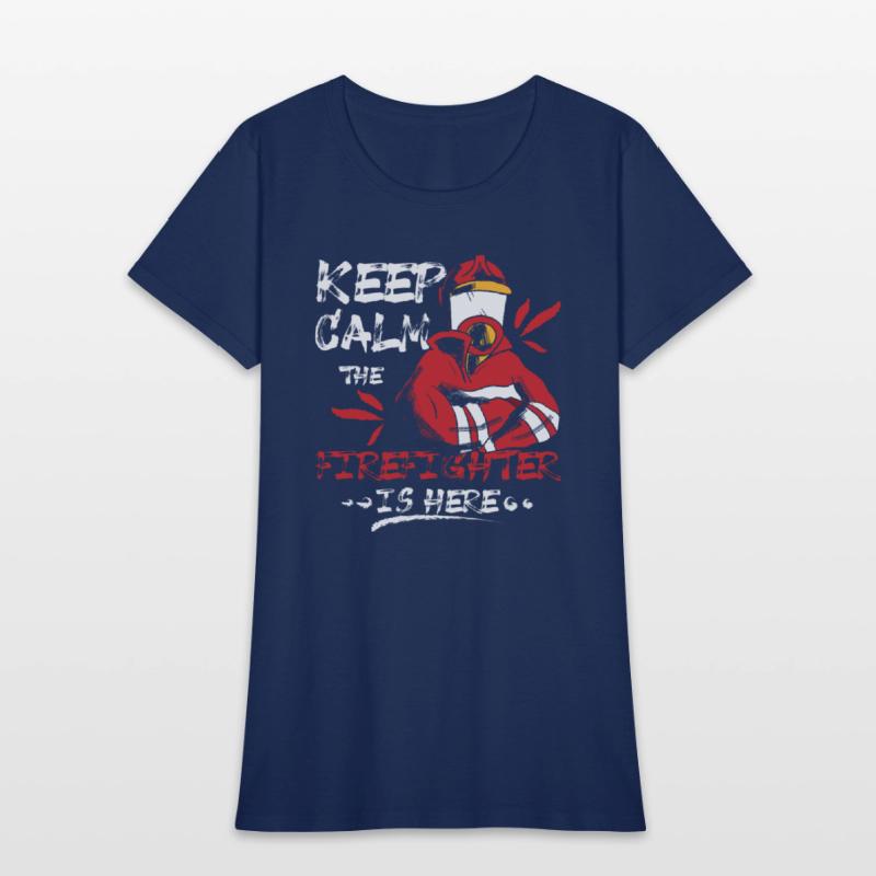 Keep calm the firefighter is here