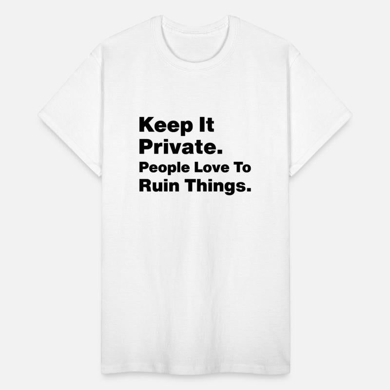 KEEP IT PRIVATE PEOPLE LLOVE TO RUN THINGS