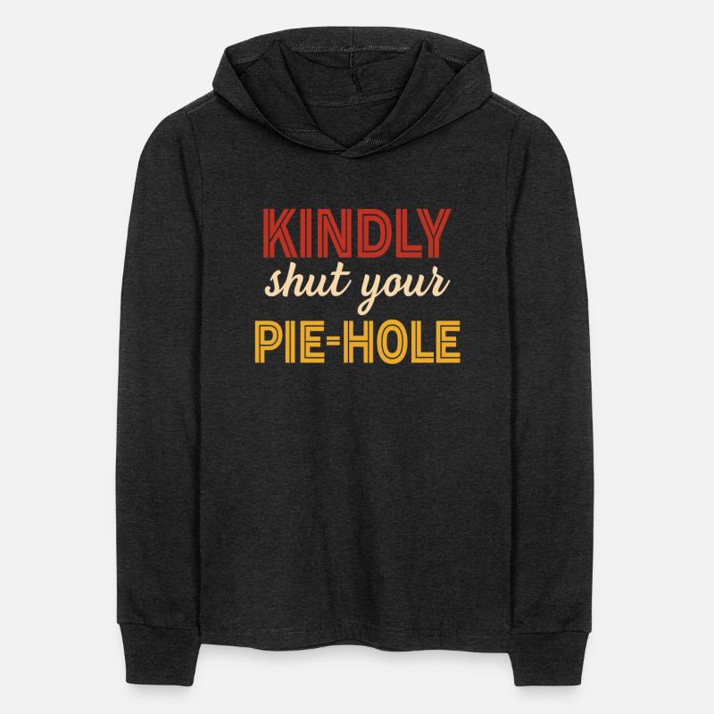 Kindly Shut Your Pie-Hole