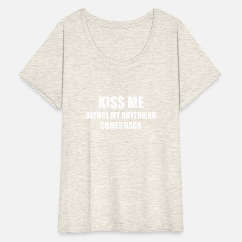 Kiss Me Before Myfriend Comes