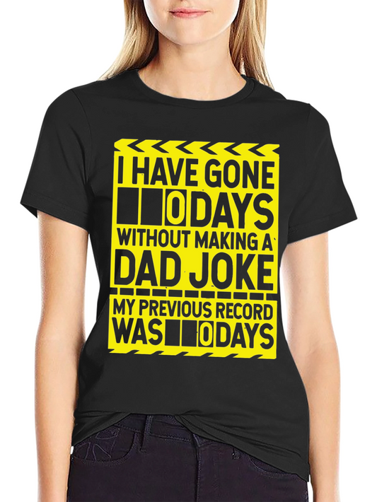 Funny Dad Joke T-Shirt: I Have Gone 0 Days