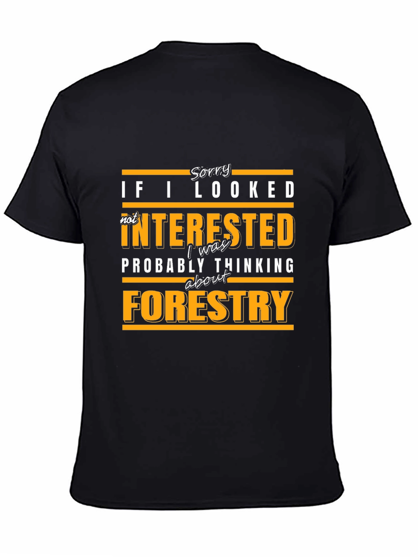 Forestry Thinking T-Shirt - Funny Slogan Tee
