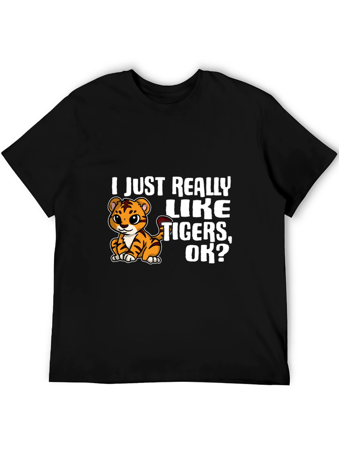 I Just Really Like Tigers OK? Black T-Shirt