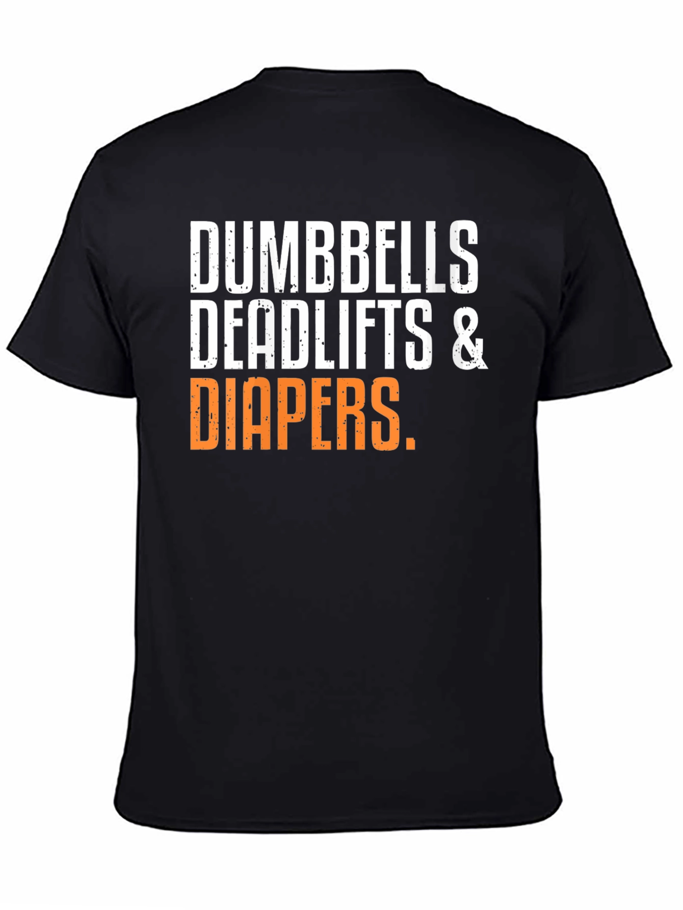 Dumbbells Deadlifts & Diapers T-Shirt
