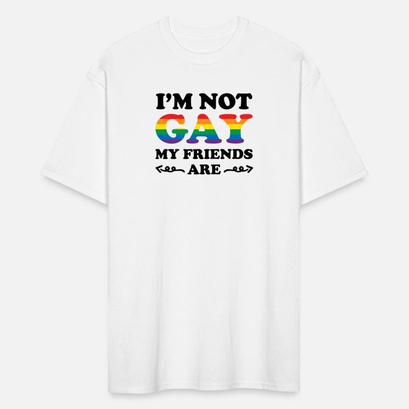 LGBTQ Pride Ally I'm Not Gay My Friends Are Gag
