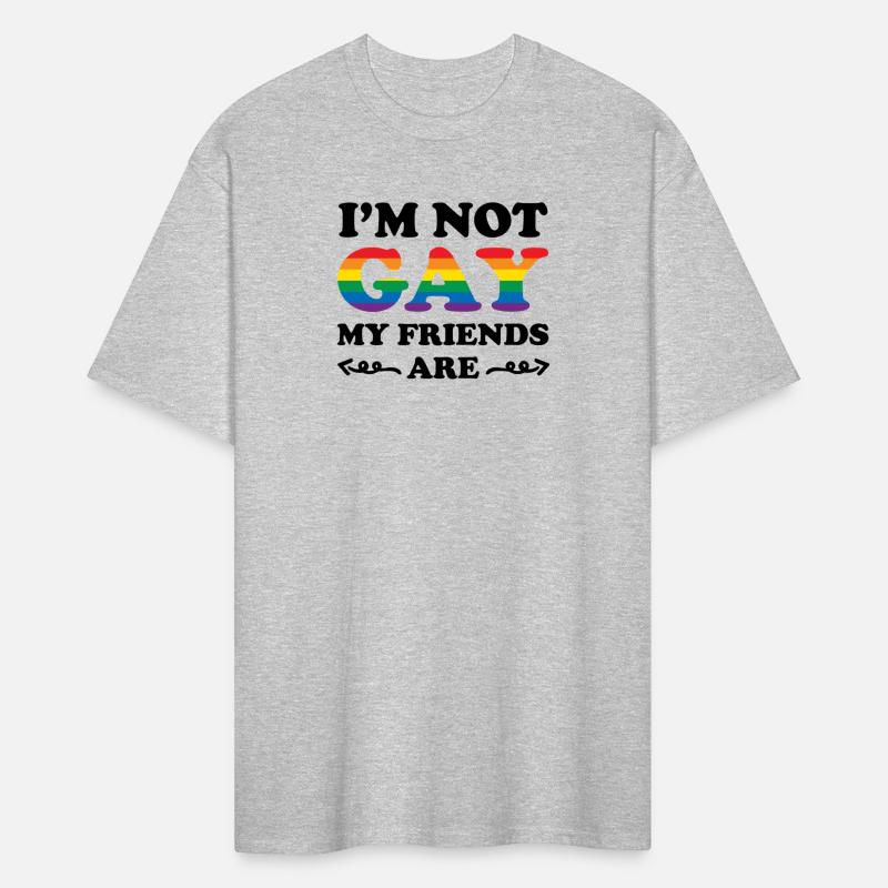LGBTQ Pride Ally I'm Not Gay My Friends Are Gag