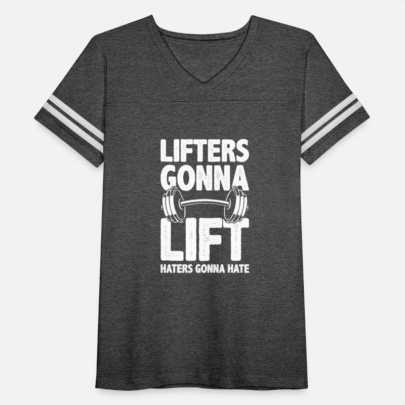 Lifters Gonna Lift, Haters Gonna Hate - Funny Gym