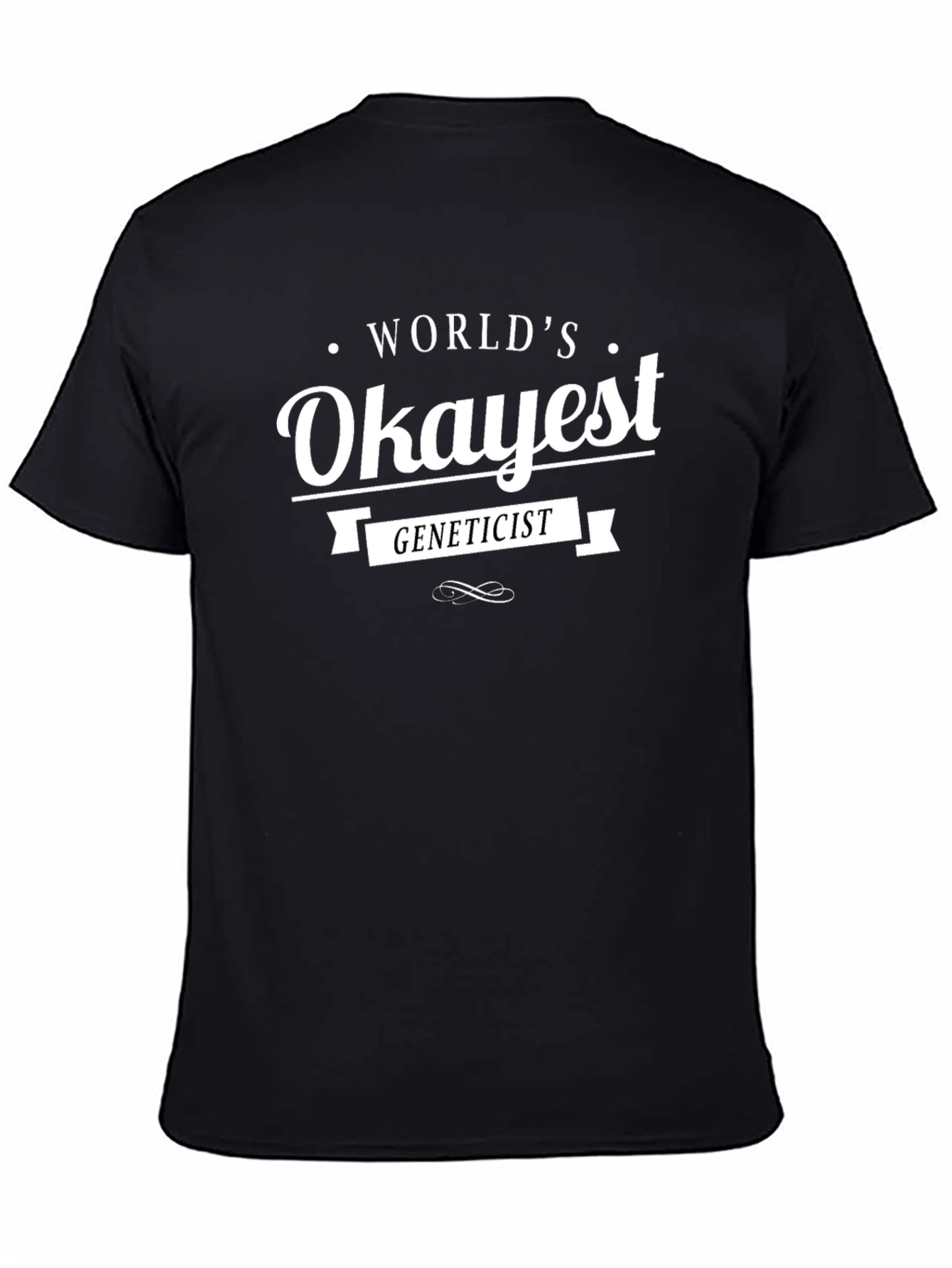 Worlds Okayest Geneticist Black Cotton T-Shirt