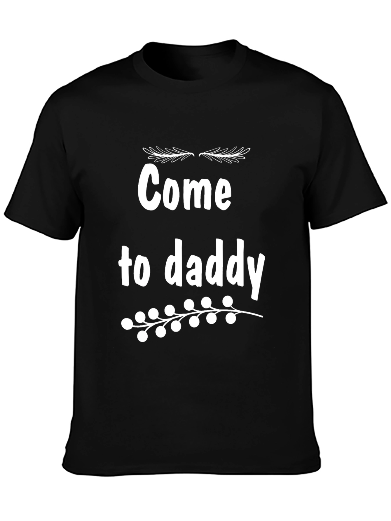Come to Daddy Graphic Tee - Black Cotton T-Shirt