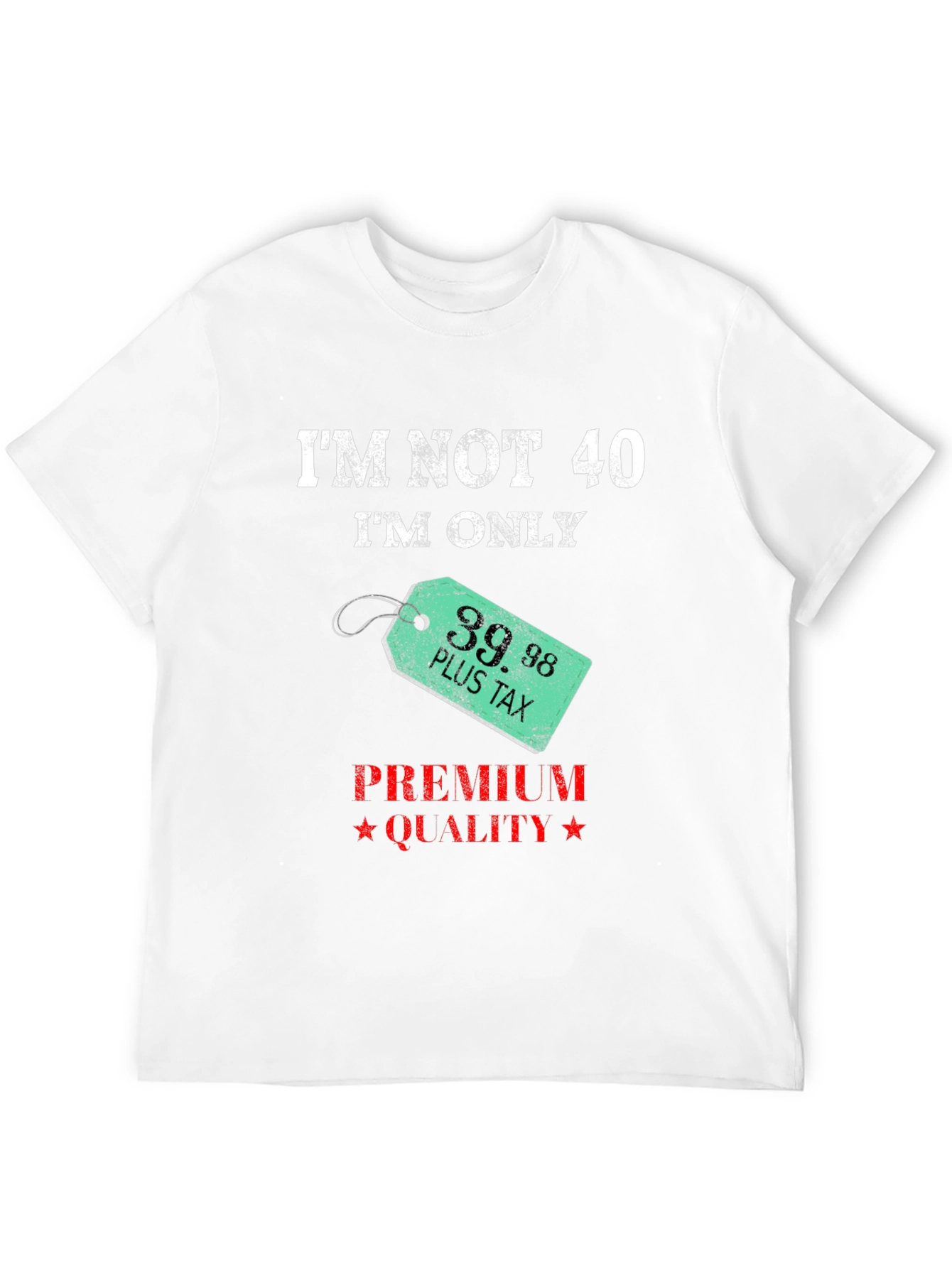 Funny Im Not 40 Birthday Humor T-Shirt