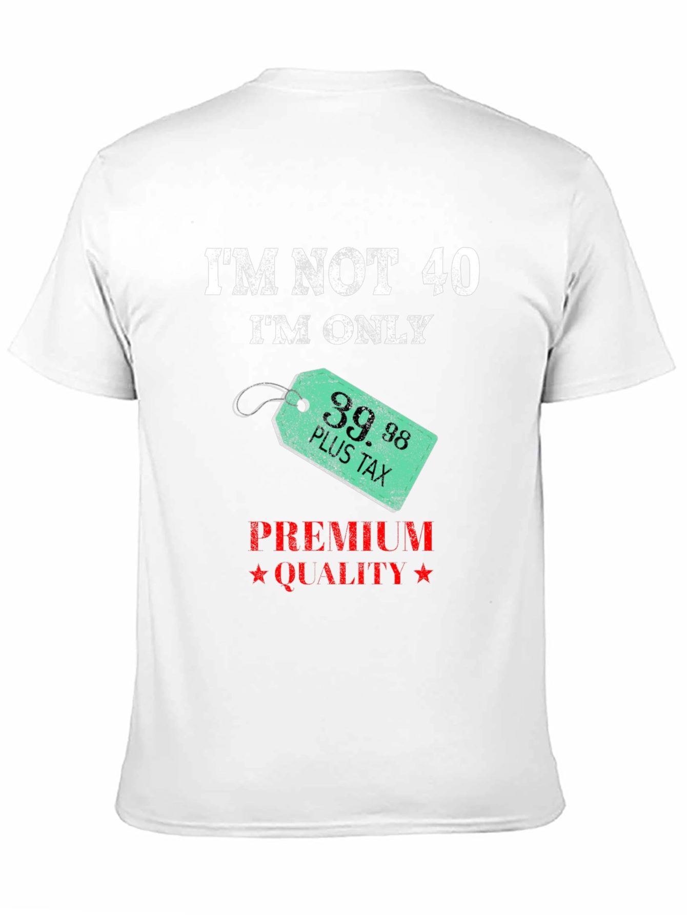 Funny Im Not 40 Birthday Humor T-Shirt