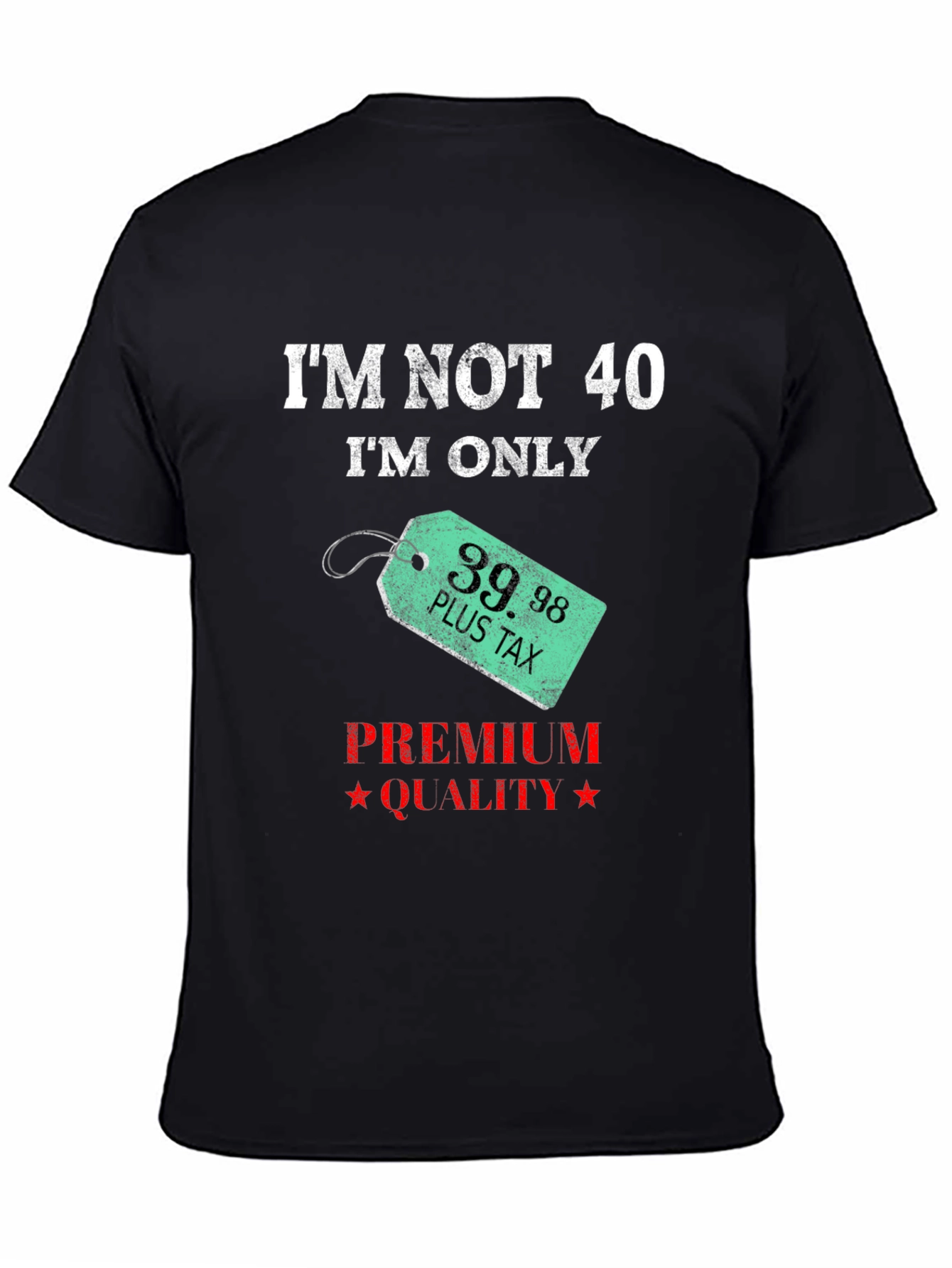 Funny Im Not 40 Birthday Humor T-Shirt