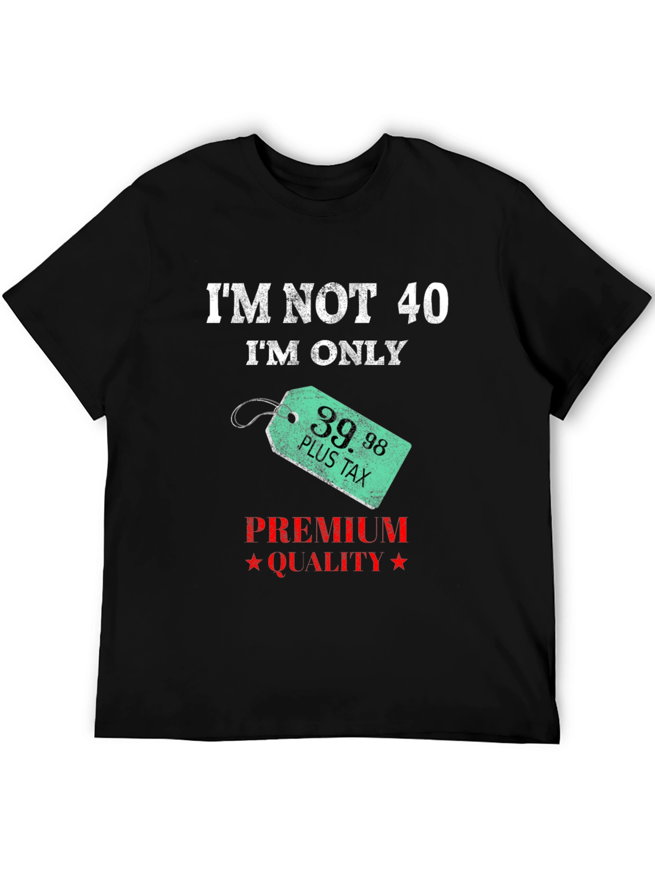 Funny Im Not 40 Birthday Humor T-Shirt