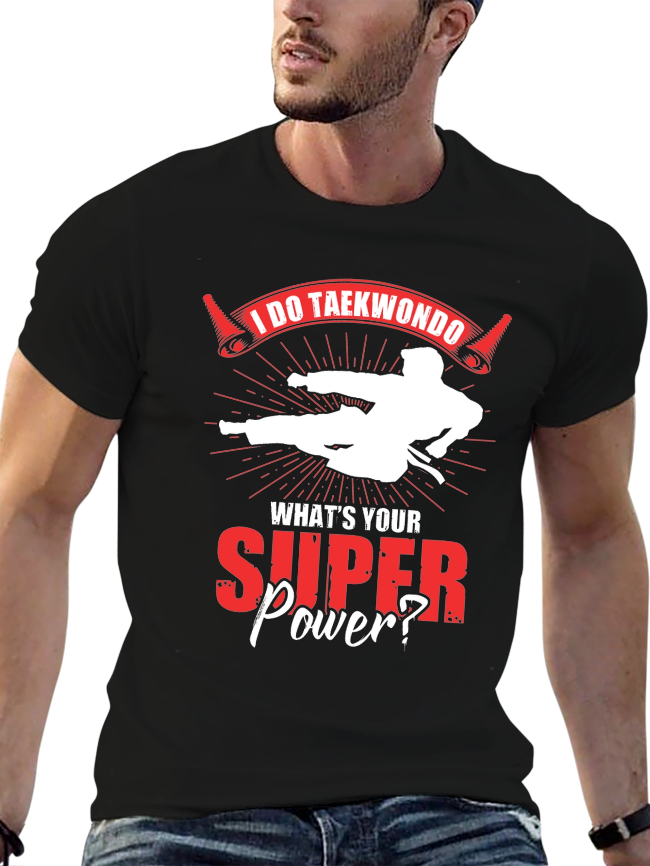 I Do Taekwondo Whats Your Superpower T-Shirt