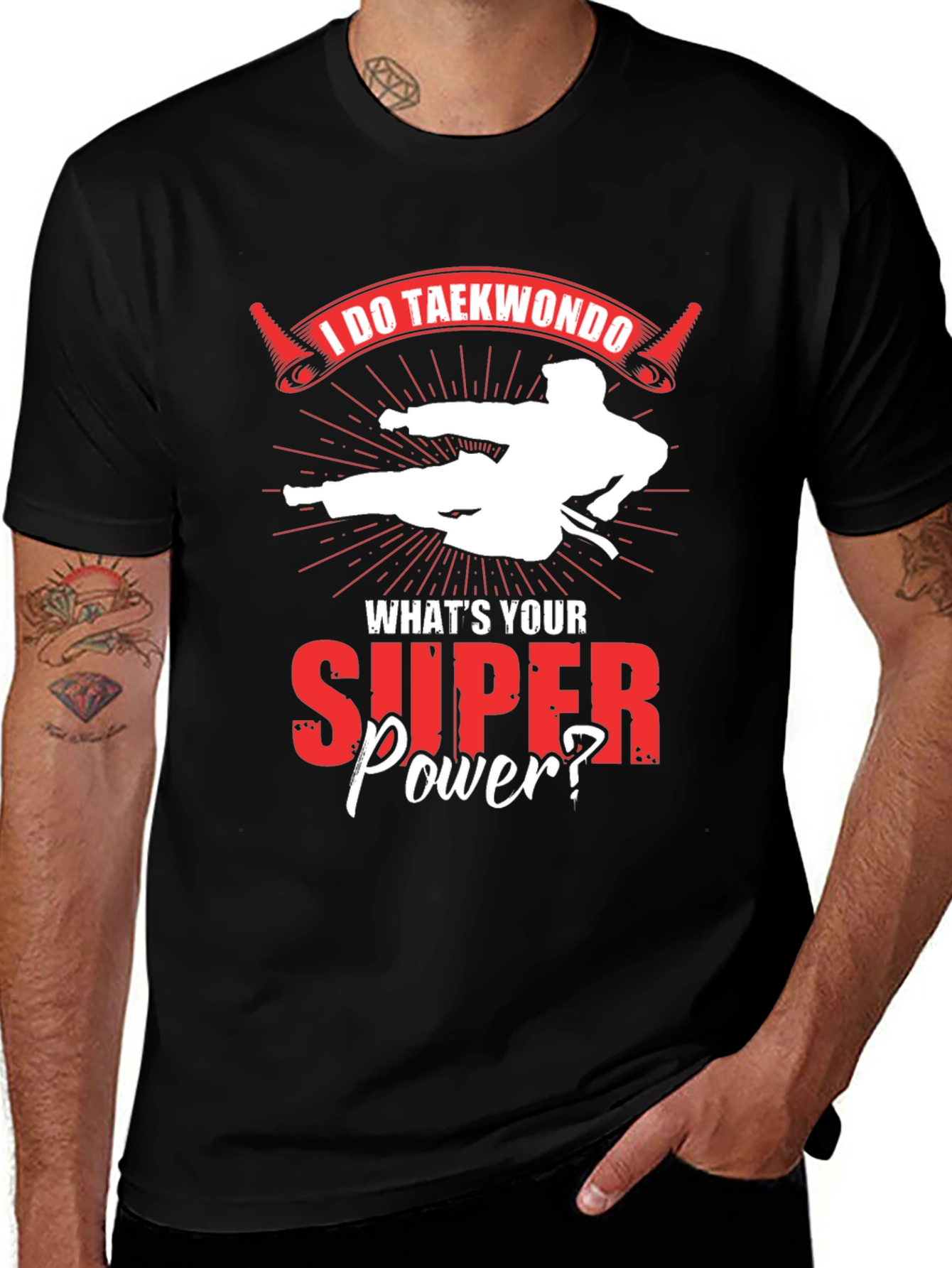 I Do Taekwondo Whats Your Superpower T-Shirt