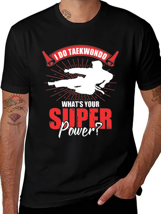 I Do Taekwondo Whats Your Superpower T-Shirt