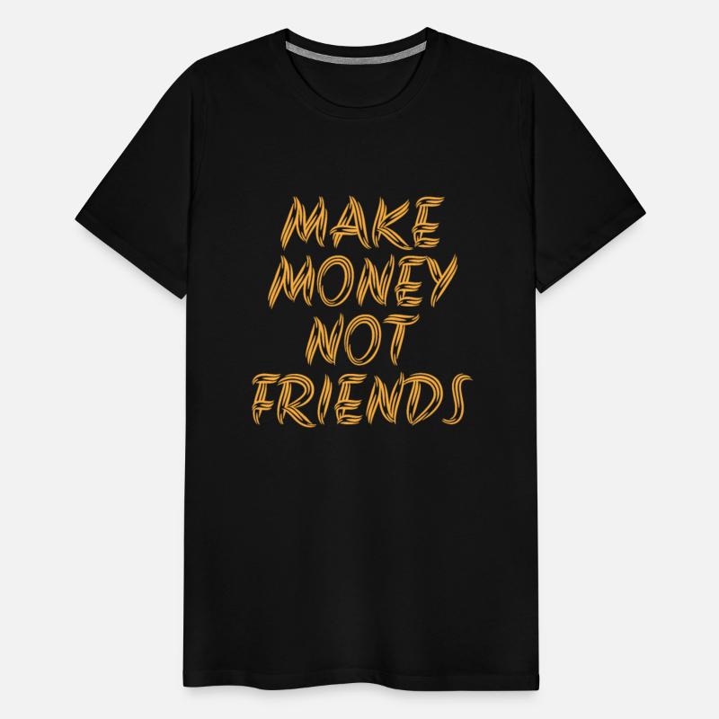 Make Money Not Friends Rich Millionaire business