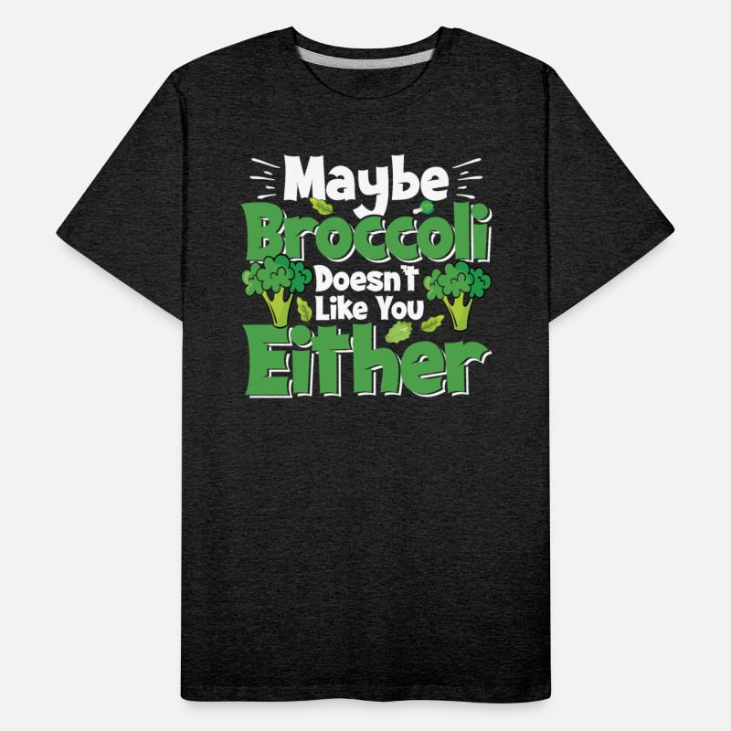 May Be Broccoli Does Not Like You Either
