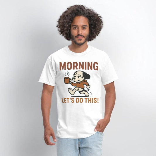Morning Let’s Do This