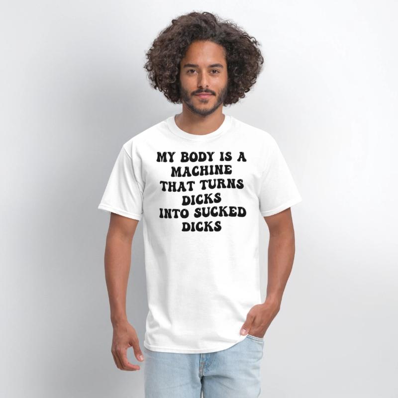My Body Is A Machine That Turns Dicks Into Sucked