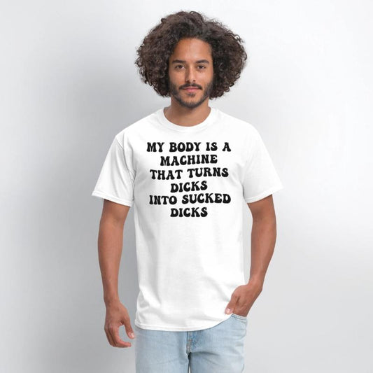 My Body Is A Machine That Turns Dicks Into Sucked