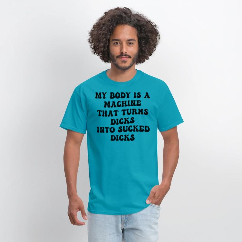 My Body Is A Machine That Turns Dicks Into Sucked