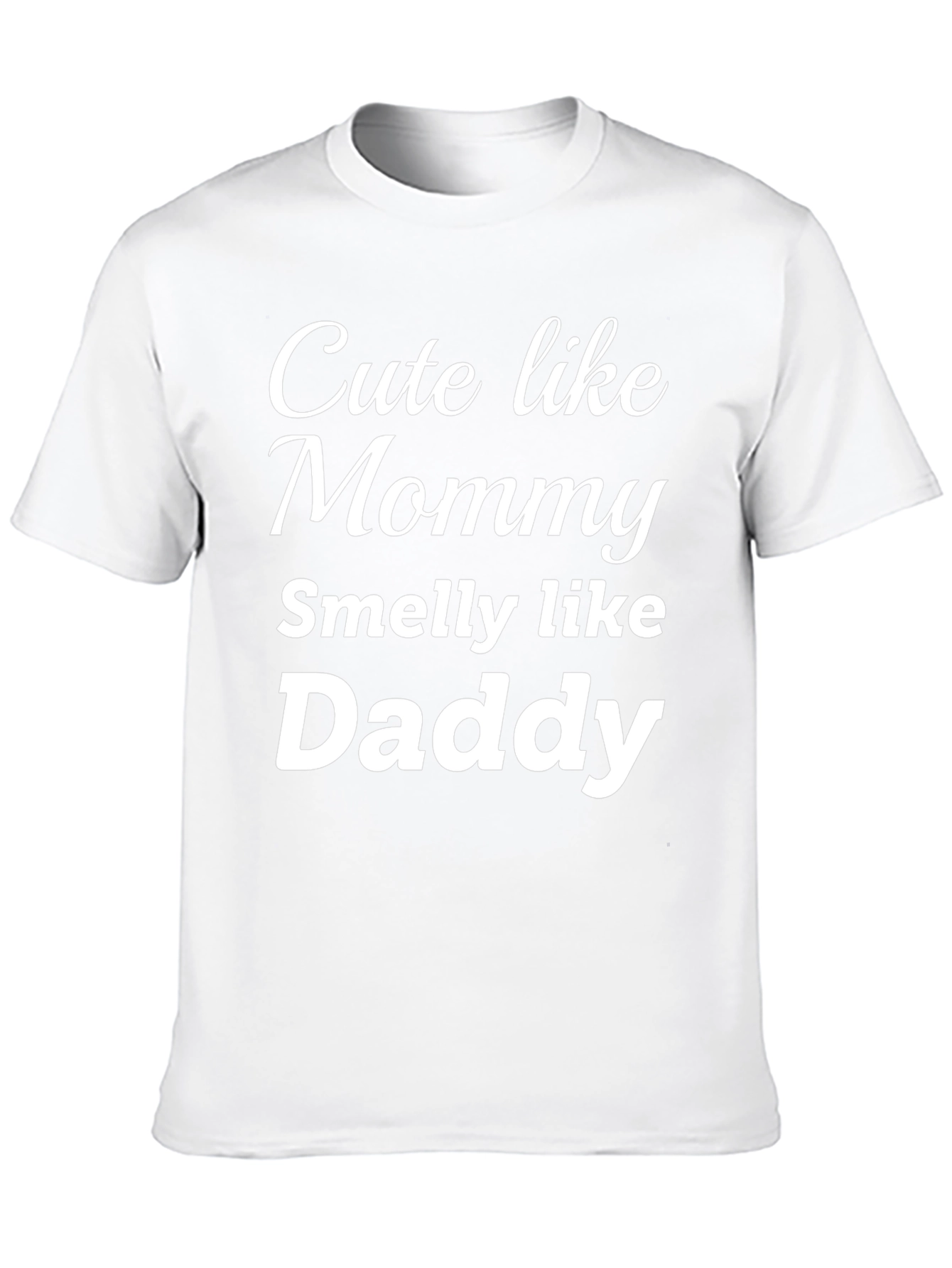 Cute Like Mommy Smelly Like Daddy - Funny T-Shirt