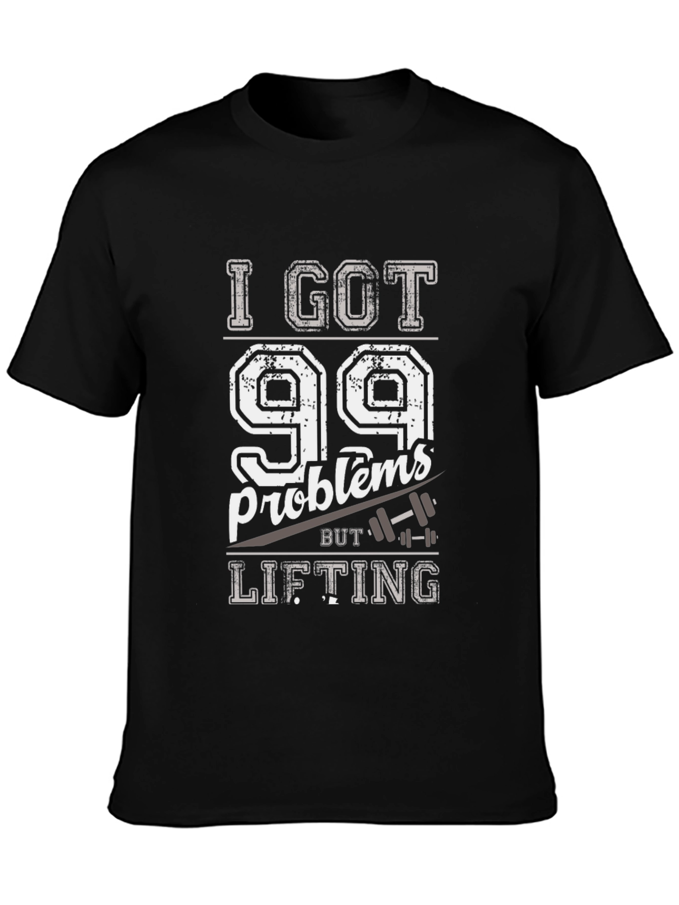 I Got 99 Problems But Lifting Mens T-Shirt