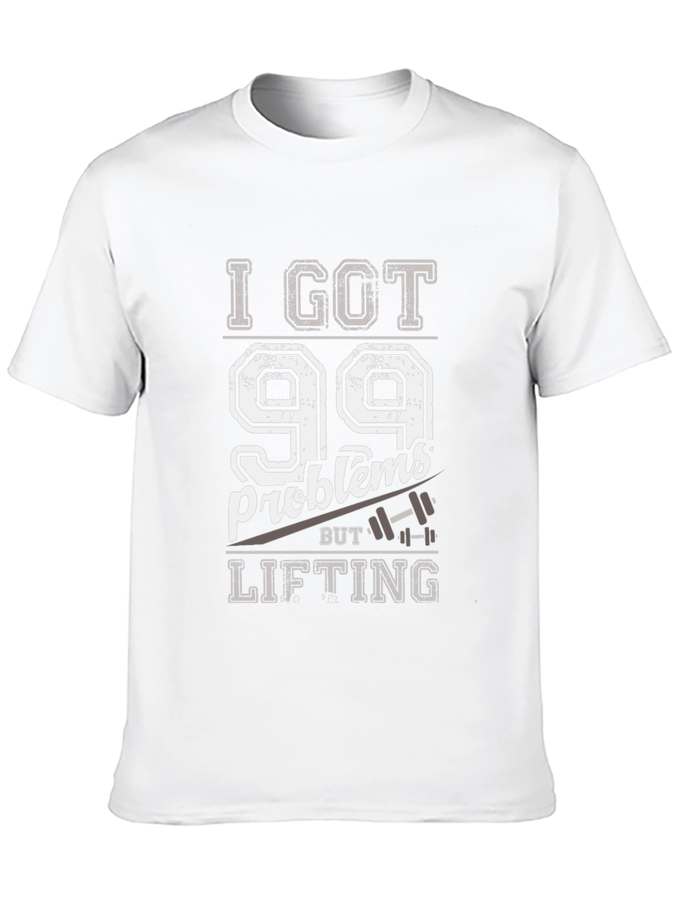 I Got 99 Problems But Lifting Mens T-Shirt
