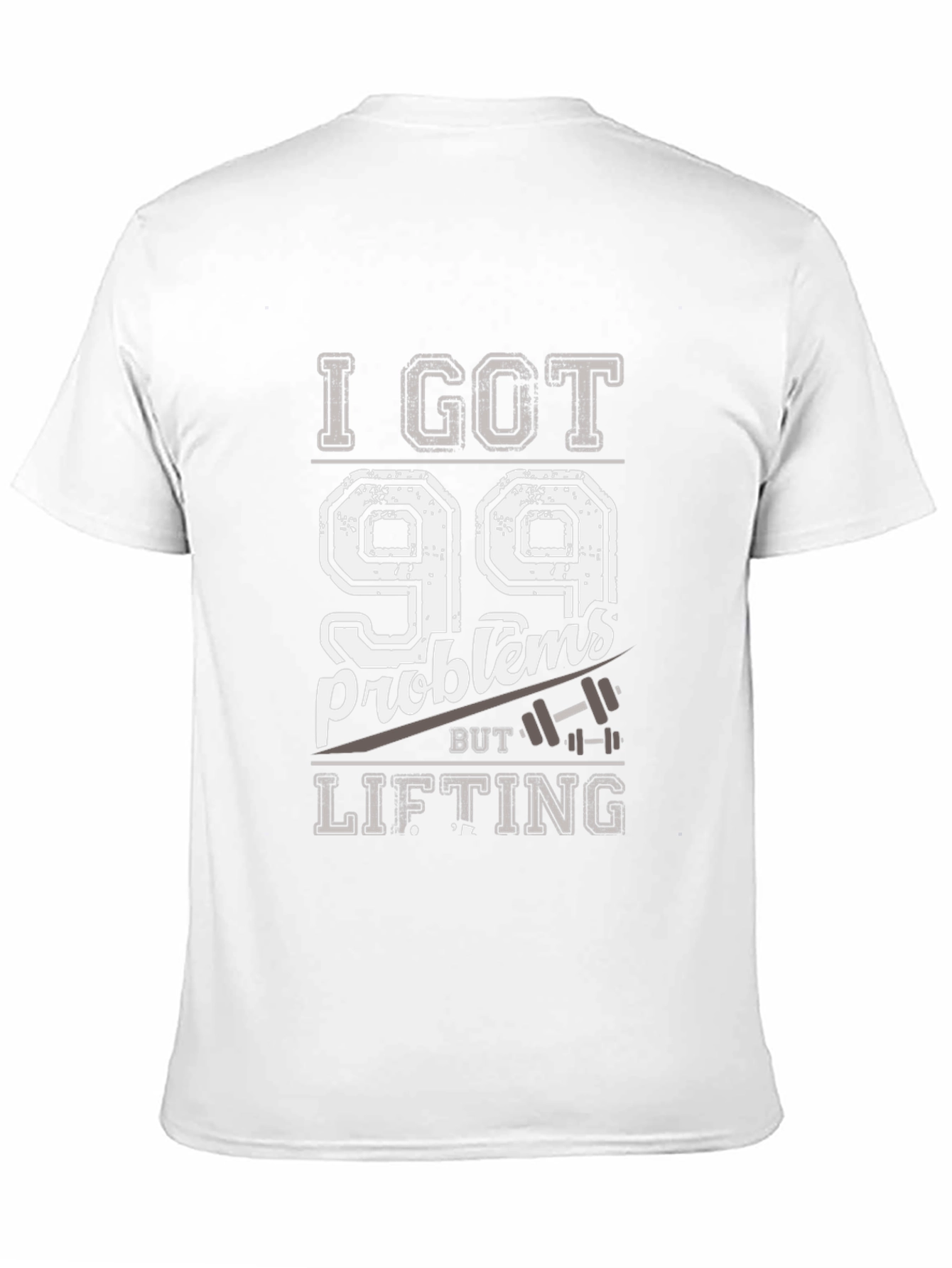 I Got 99 Problems But Lifting Mens T-Shirt