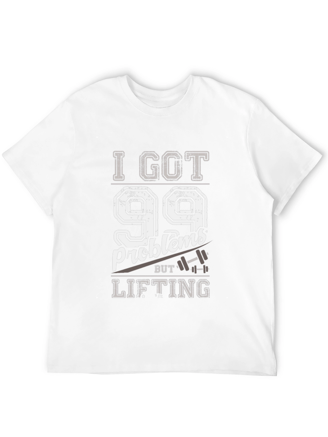 I Got 99 Problems But Lifting Mens T-Shirt
