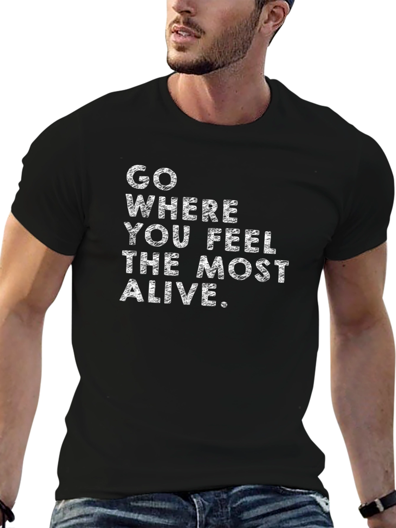 Inspirational Quote T-Shirt - Feel Most Alive