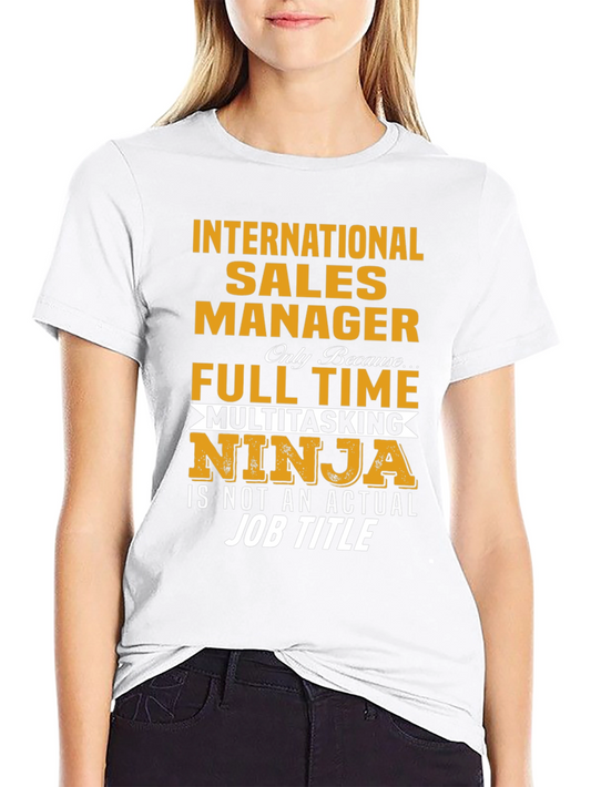 International Sales Manager Novelty T-Shirt