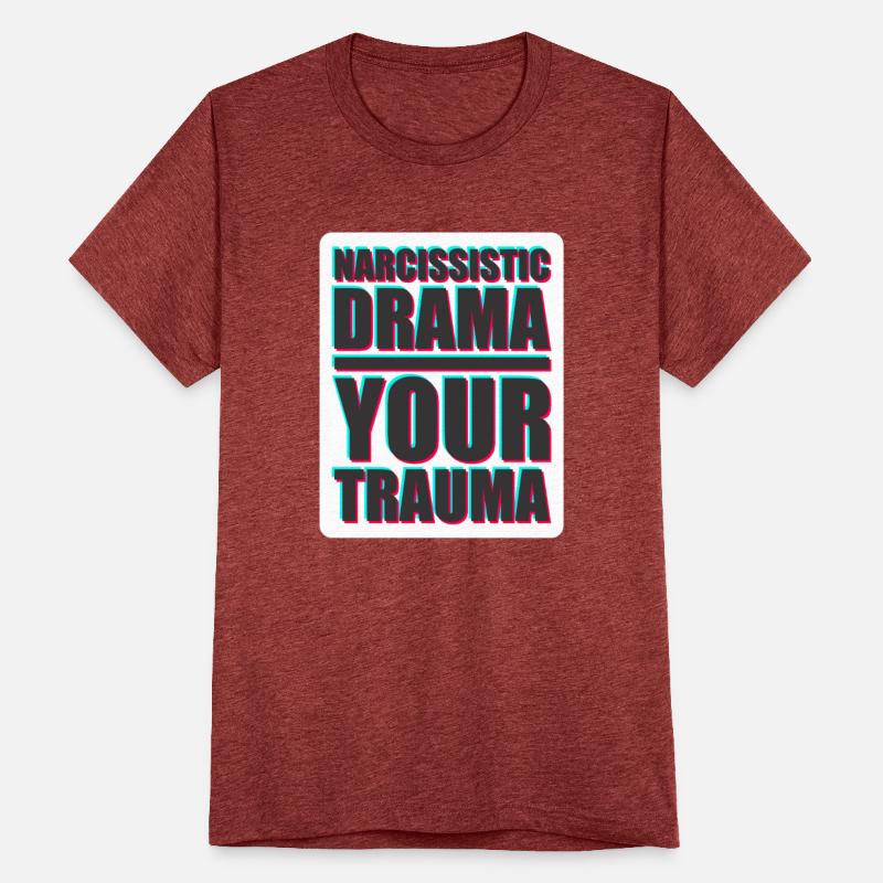 Narcissistic Drama Your Trauma