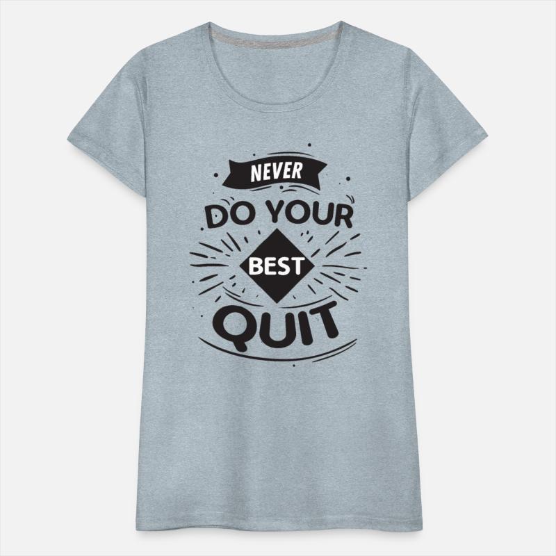 Never Do Your Best Quit