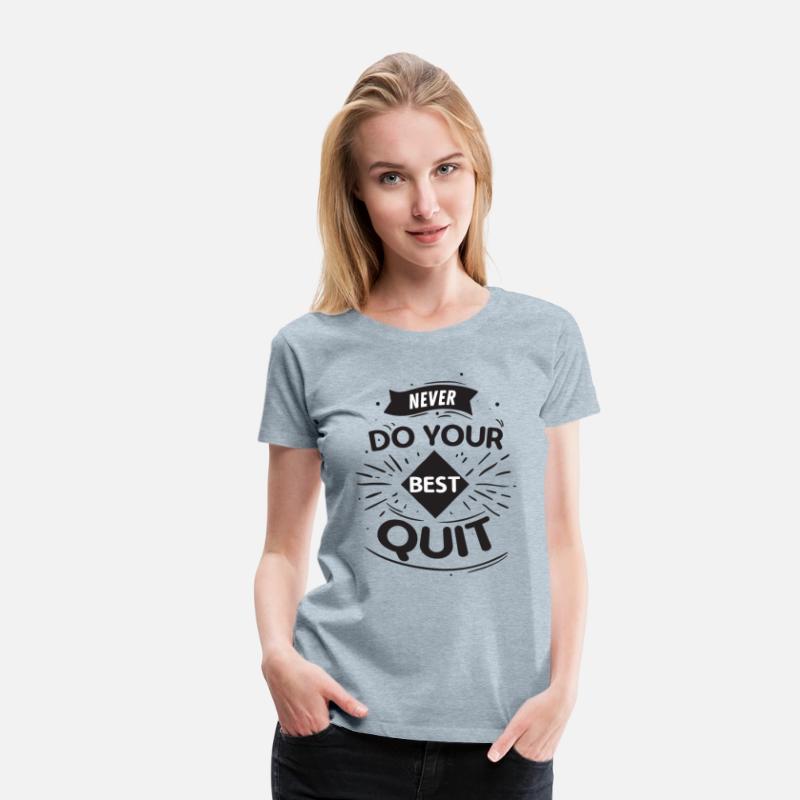 Never Do Your Best Quit