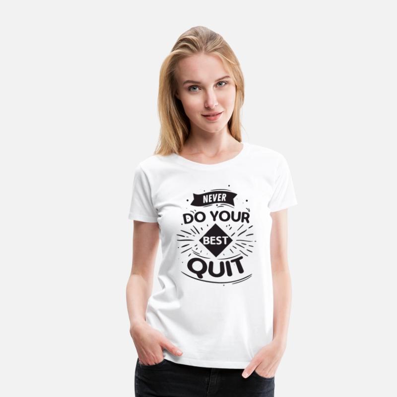 Never Do Your Best Quit