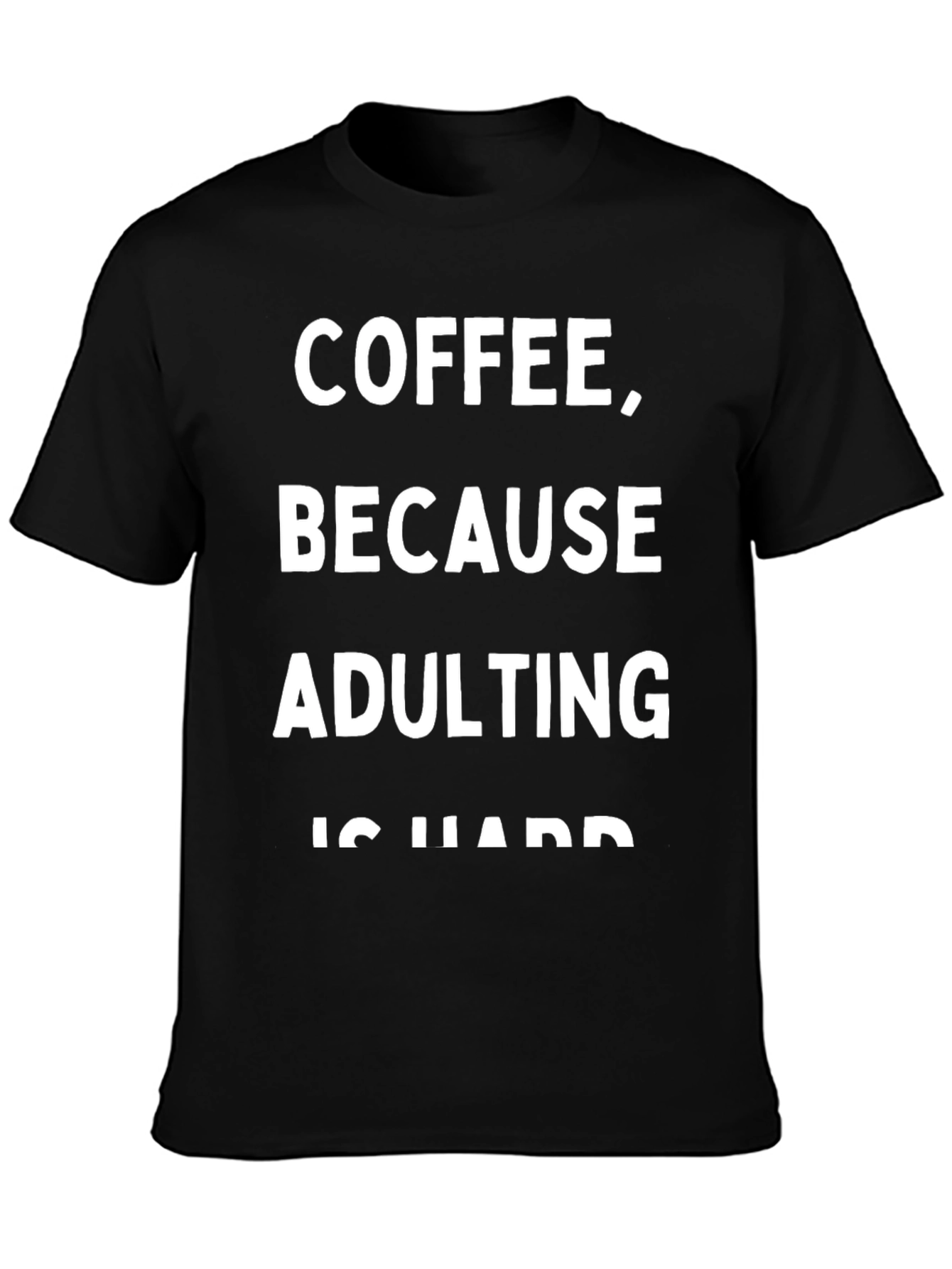 Coffee Because Adulting T-Shirt