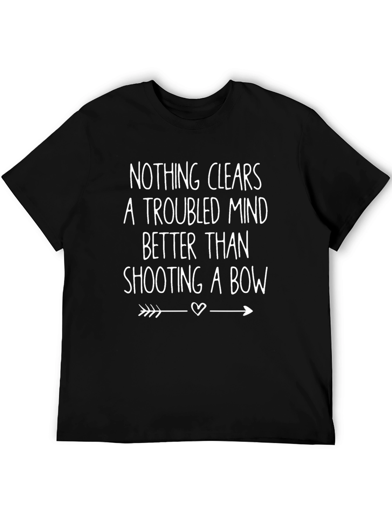Archery T-Shirt: Nothing Clears a Troubled Mind