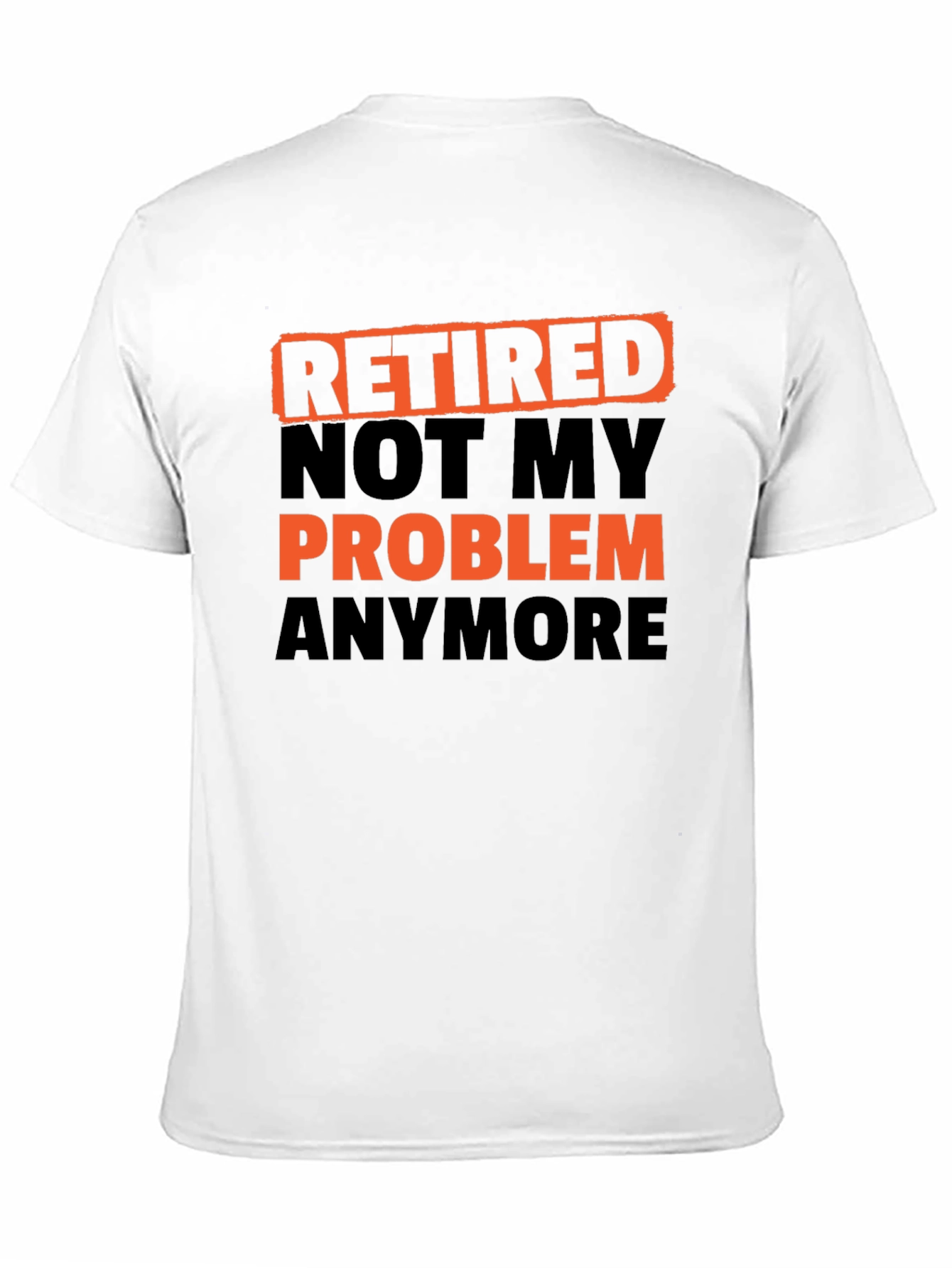 Retired Not My Problem Anymore T-Shirt