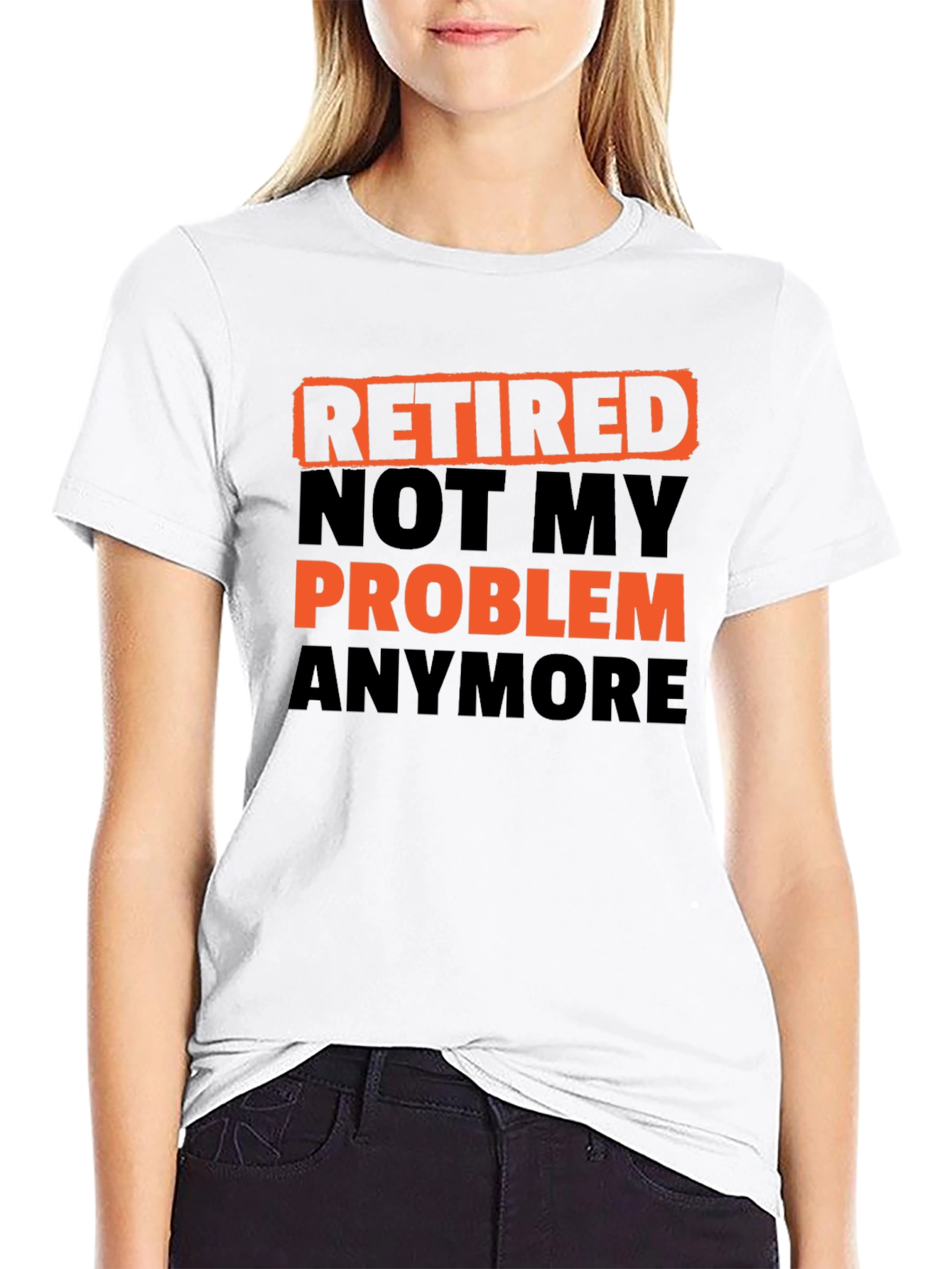 Retired Not My Problem Anymore T-Shirt