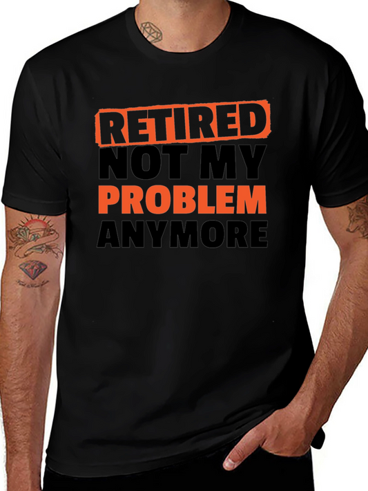 Retired Not My Problem Anymore T-Shirt