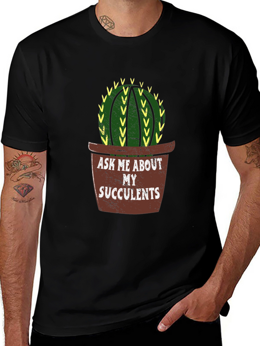 Ask Me About My Succulents T-Shirt - Cactus Lover Tee