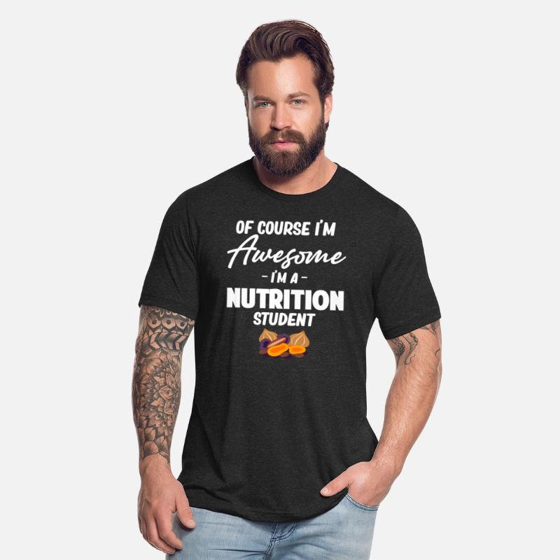 Of Course I'm Awesome I'm A Nutrition Student