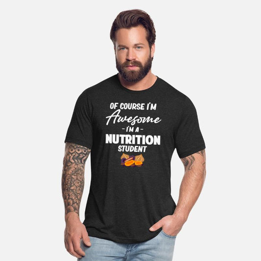 Of Course I'm Awesome I'm A Nutrition Student