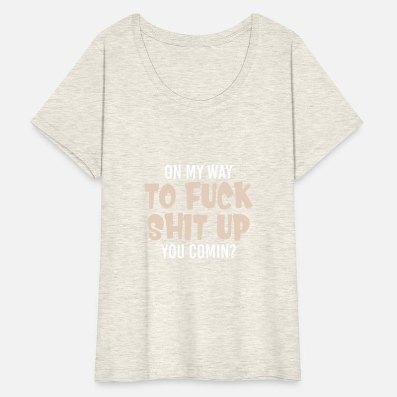 On My Way to Fuck Shit Up Swearing Cuss Word