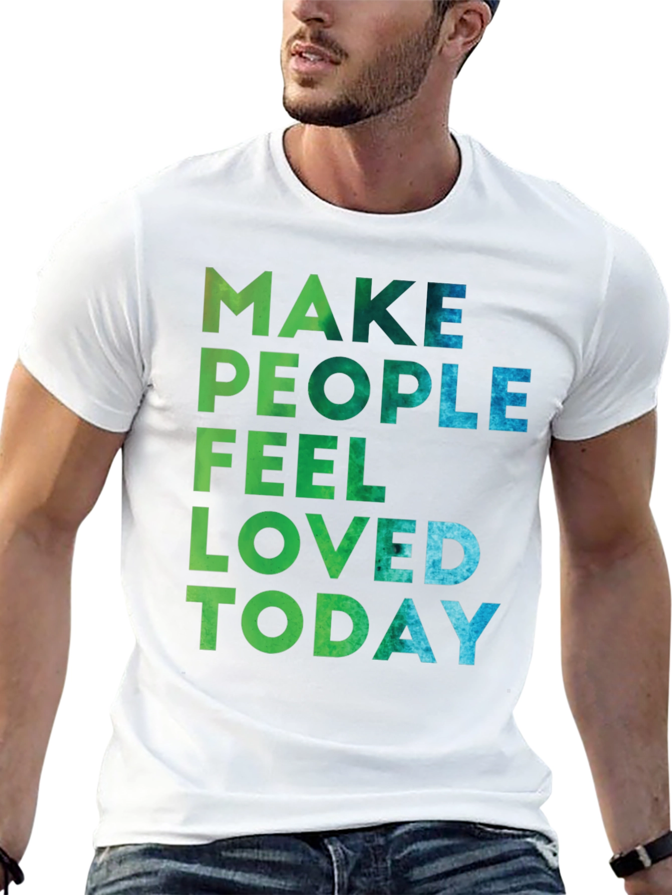 Make People Feel Loved Today Graphic Tee