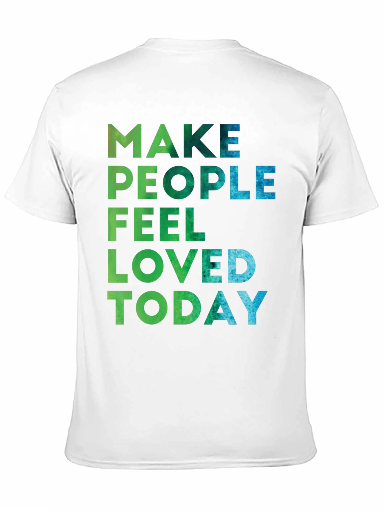 Make People Feel Loved Today Graphic Tee