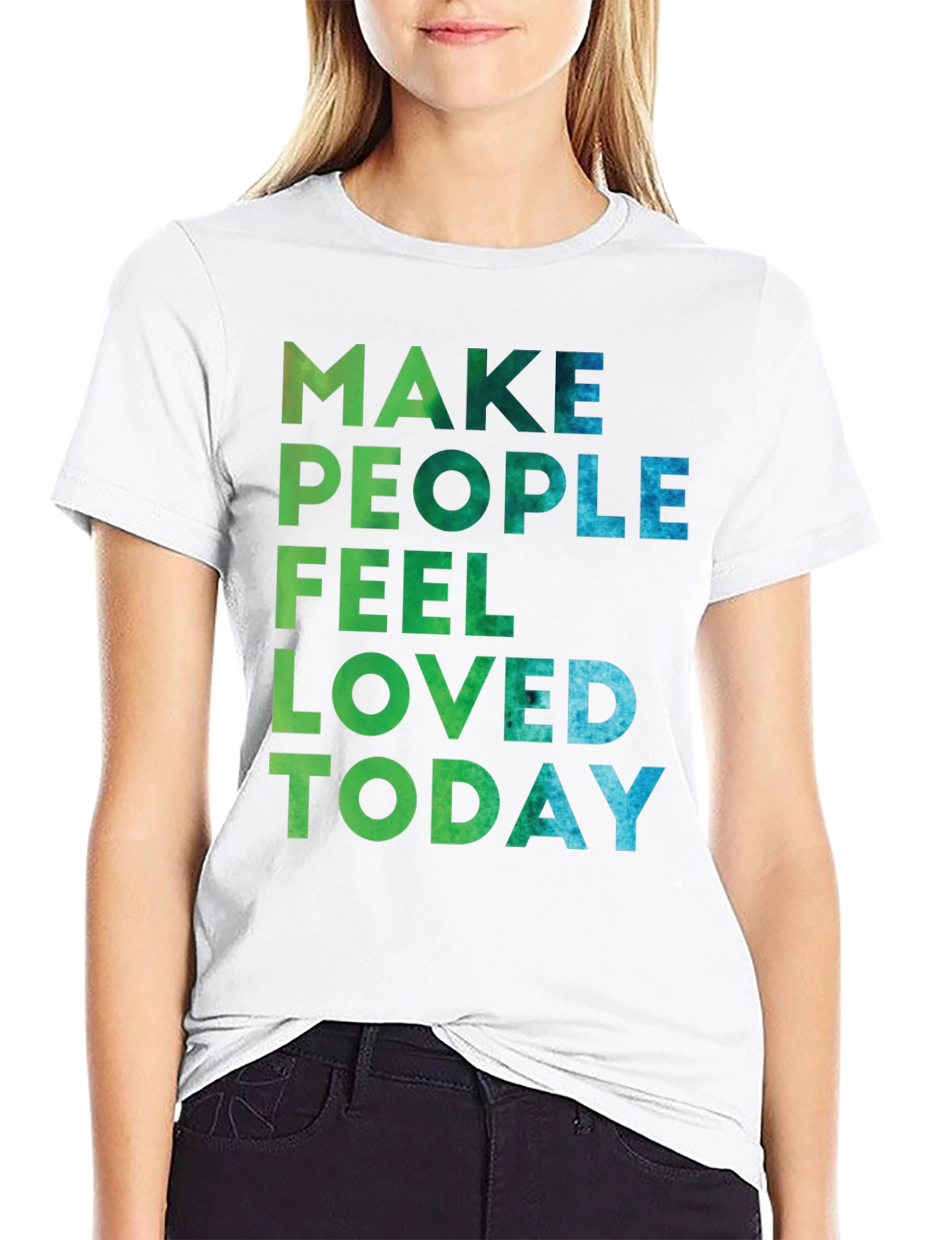 Make People Feel Loved Today Graphic Tee