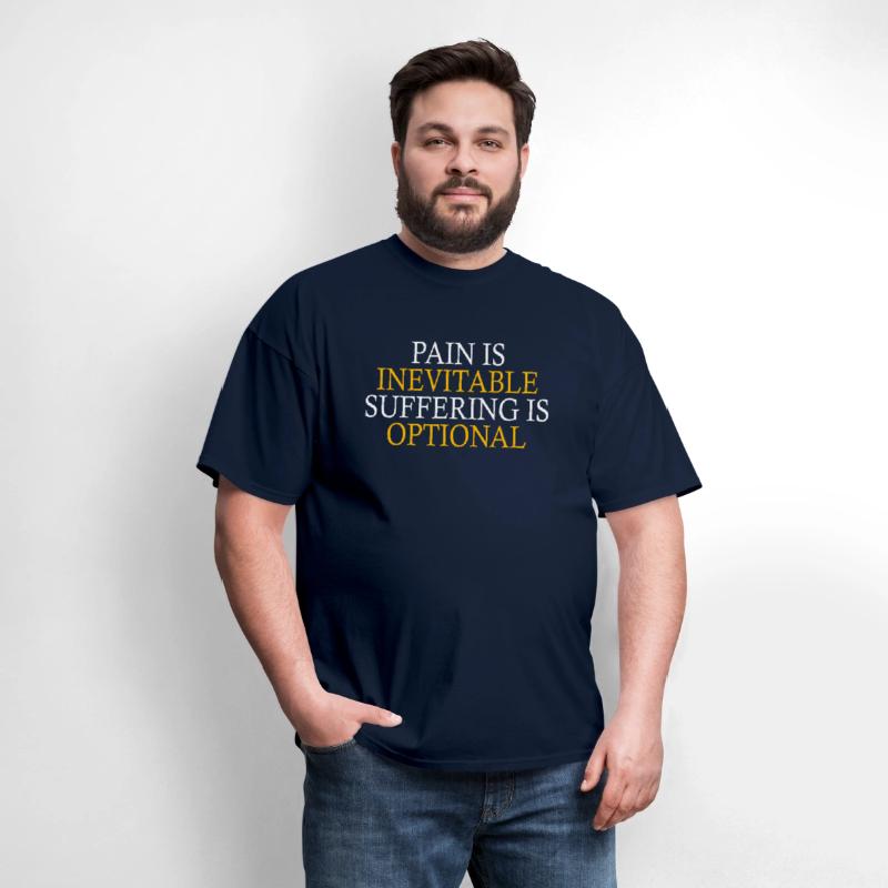 Pain Is Inevitable Suffering Is Optional